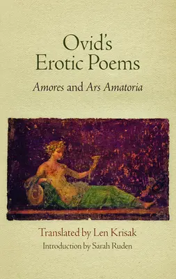 Ovidiove erotické básne: Amores a Ars Amatoria - Ovid's Erotic Poems: Amores and Ars Amatoria