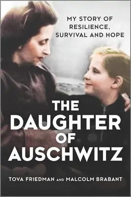 Dcéra z Osvienčimu: Môj príbeh o odolnosti, prežití a nádeji - The Daughter of Auschwitz: My Story of Resilience, Survival and Hope