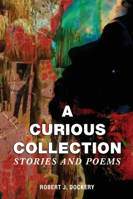 Zvedavá zbierka: Príbehy a básne - A Curious Collection: Stories and Poems