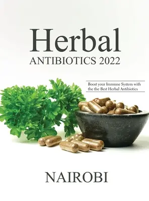 Bylinné antibiotiká 2022: Posilnite svoj imunitný systém pomocou najlepších bylinných antibiotík - Herbal Antibiotics 2022: Boost your Immune System with the the Best Herbal Antibiotics