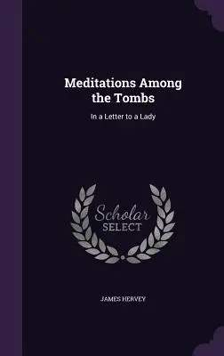 Meditácie medzi hrobmi: V liste istej dáme - Meditations Among the Tombs: In a Letter to a Lady