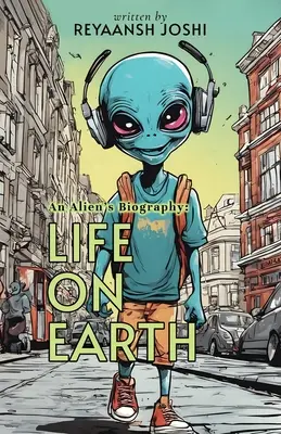 Životopis cudzinca: Život na Zemi - An Alien's Biography: Life on Earth
