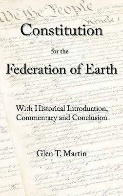 Ústava pre Federáciu Zeme: S historickým úvodom, komentárom a záverom - A Constitution for the Federation of Earth: With Historical Introduction, Commentary, and Conclusion