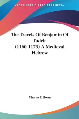 Cesty Benjamína z Tudely (1160-1173) Stredoveká hebrejčina - The Travels Of Benjamin Of Tudela (1160-1173) A Medieval Hebrew