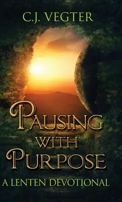Zastavenie s cieľom: Pôstna pobožnosť - Pausing with Purpose: A Lenten Devotional