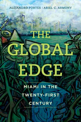 Globálny okraj: Miami v dvadsiatom prvom storočí - The Global Edge: Miami in the Twenty-First Century