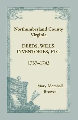 Northumberland County, Virginia Listiny, závety, súpisy atď., 1737-1743 - Northumberland County, Virginia Deeds, Wills, Inventories, etc., 1737-1743