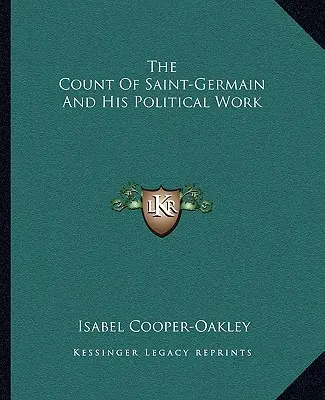 Gróf Saint-Germain a jeho politické dielo - The Count Of Saint-Germain And His Political Work