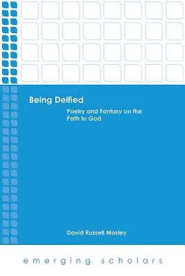 Byť zbožštený: Poézia a fantázia na ceste k Bohu - Being Deified: Poetry and Fantasy on the Path to God