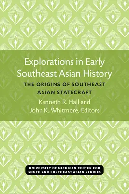 Výskum raných dejín juhovýchodnej Ázie: Počiatky štátnictva v juhovýchodnej Ázii - Explorations in Early Southeast Asian History: The Origins of Southeast Asian Statecraft