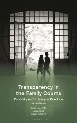 Transparentnosť na rodinných súdoch: Verejnosť a súkromie v praxi - Transparency in the Family Courts: Publicity and Privacy in Practice