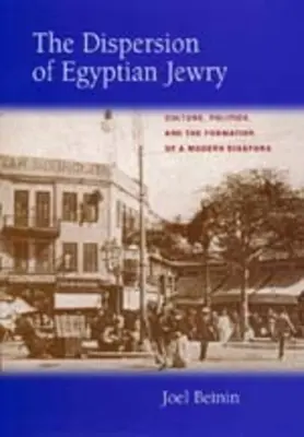 Rozptýlenie egyptských Židov: Rozptýlenie egyptského obyvateľstva: kultúra, politika a formovanie modernej diaspóry, 11. zväzok - The Dispersion of Egyptian Jewry: Culture, Politics, and the Formation of a Modern Diaspora Volume 11