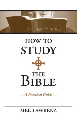 Ako študovať Bibliu: Praktická príručka - How to Study the Bible: A Practical Guide
