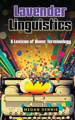 Levanduľová lingvistika: Lexikón queer terminológie - Lavender Linguistics: A Lexicon of Queer Terminology