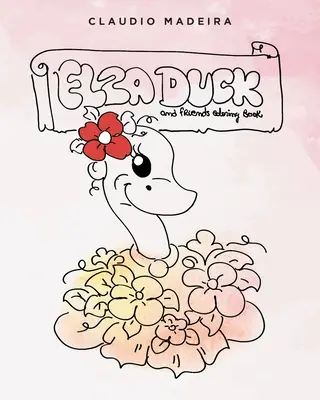 Elza Kačica a priatelia Omaľovánka - Elza Duck and Friends Coloring Book