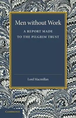 Muži bez práce: Správa vypracovaná pre Pilgrim Trust - Men Without Work: A Report Made to the Pilgrim Trust