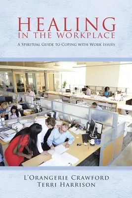 Liečenie na pracovisku: Duchovný sprievodca zvládaním pracovných problémov - Healing in the Workplace: A Spiritual Guide to Coping with Work Issues
