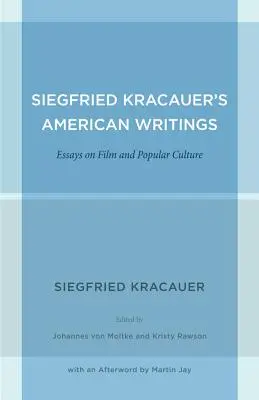 Americké spisy Siegfrieda Kracauera: Eseje o filme a populárnej kultúre, zväzok 45 - Siegfried Kracauer's American Writings: Essays on Film and Popular Culture Volume 45