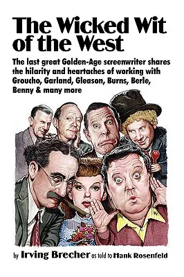 Zlý dôvtip Západu: Zlatý vek scenáristu Irvinga Brechera: posledné slovo - The Wicked Wit of the West: Golden Age Screenwriter Irving Brecher Gets the Last Word