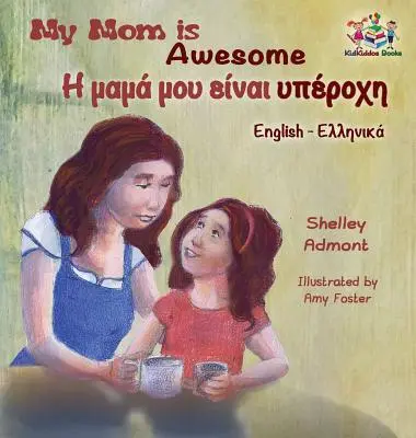 Moja mama je úžasná (anglicko-grécka kniha pre deti): Grécka kniha pre deti - My Mom is Awesome (English Greek children's book): Greek book for kids