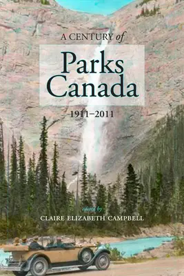 Storočie kanadských parkov, 1911-2011 - A Century of Parks Canada, 1911-2011