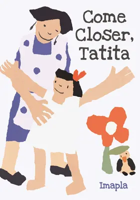 Poď bližšie, Tatita - Come Closer, Tatita