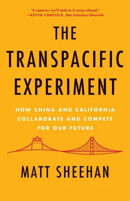 Transpacifický experiment: Ako Čína a Kalifornia spolupracujú a súťažia o našu budúcnosť - The Transpacific Experiment: How China and California Collaborate and Compete for Our Future