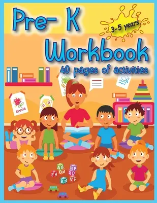 Pracovný zošit pre deti predškolského veku: 40 strán s aktivitami pre batoľatá na zábavu, hru a učenie sa nových vecí a prípravu na škôlku. - Pre-K Workbook: 40 Activities pages for toddlers to have fun, play, and learn new things, and prepare for kindergarten.