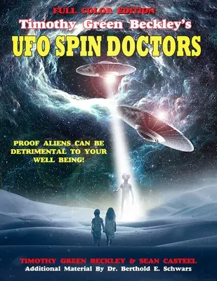Timothy Green Beckley's UFO Spin Doctors Full Color Edition: Dôkaz, že mimozemšťania môžu byť škodliví pre vašu pohodu - Timothy Green Beckley's UFO Spin Doctors Full Color Edition: Proof Aliens Can Be Detrimental To Your Well Being