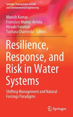 Odolnosť, reakcia a riziko vo vodných systémoch: Riešenie rizík a rizík v oblasti rizík: zmena paradigiem riadenia a prírodných faktorov (Shifting Management and Natural Forcings Paradigms) - Resilience, Response, and Risk in Water Systems: Shifting Management and Natural Forcings Paradigms