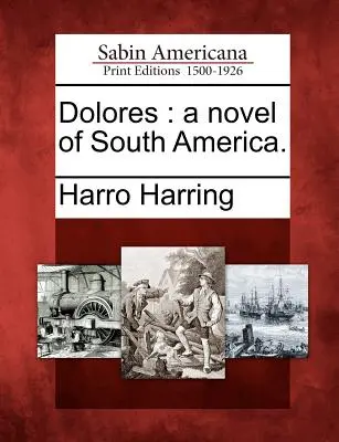Dolores: Dolores: román z Južnej Ameriky. - Dolores: A Novel of South America.
