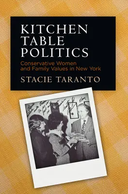 Politika na kuchynskom stole: Konzervatívne ženy a rodinné hodnoty v New Yorku - Kitchen Table Politics: Conservative Women and Family Values in New York