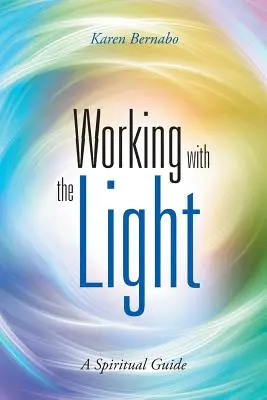 Práca so svetlom: Duchovný sprievodca - Working with the Light: A Spiritual Guide