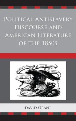 Politický diskurz proti otroctvu a americká literatúra 50. rokov 19. storočia - Political Antislavery Discourse and American Literature of the 1850s