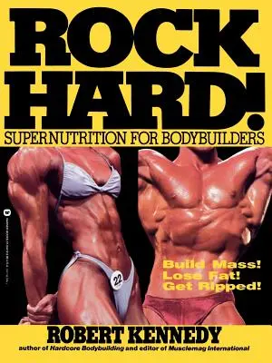 Rock Hard! Supervýživa pre kulturistov - Rock Hard!: Supernutrition for Bodybuilders
