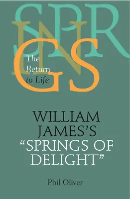 Pramene rozkoše Williama Jamesa: Návrat k životu - William James's Springs of Delight: The Return to Life