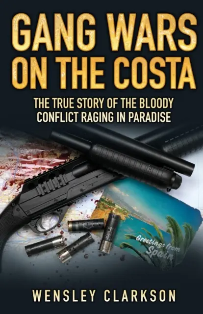 Vojny gangov na pobreží Costa - Pravdivý príbeh krvavého konfliktu, ktorý zúri v raji - Gang Wars on the Costa - The True Story of the Bloody Conflict Raging in Paradise