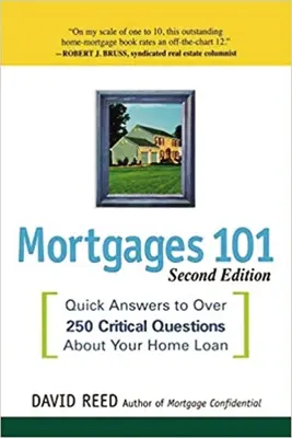 Hypotéky 101: Rýchle odpovede na viac ako 250 dôležitých otázok o vašom úvere na bývanie - Mortgages 101: Quick Answers to Over 250 Critical Questions About Your Home Loan