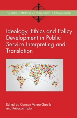 Ideológia, etika a rozvoj politiky v oblasti tlmočenia a prekladu vo verejnej službe - Ideology, Ethics and Policy Development in Public Service Interpreting and Translation