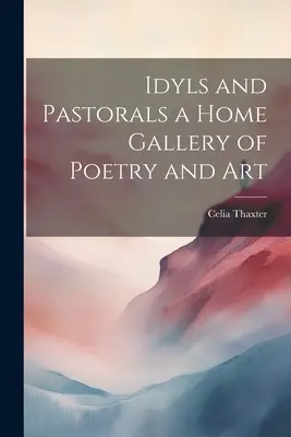 Idyly a pastorále Domáca galéria poézie a umenia - Idyls and Pastorals a Home Gallery of Poetry and Art