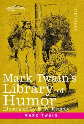 Knižnica humoru Marka Twaina: Pôvodne ilustrovaná kniha - Mark Twain's Library of Humor: Originally Illustrated
