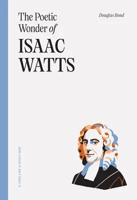 Poetický zázrak Isaaca Wattsa - The Poetic Wonder of Isaac Watts
