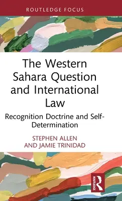 Západosaharská otázka a medzinárodné právo: Doktrína uznania a sebaurčenie - The Western Sahara Question and International Law: Recognition Doctrine and Self-Determination