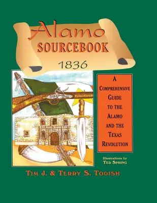 Alamo Sourcebook 1836: Komplexná príručka o Alame a texaskej revolúcii - Alamo Sourcebook 1836: A Comprehensive Guide to the Alamo and the Texas Revolution