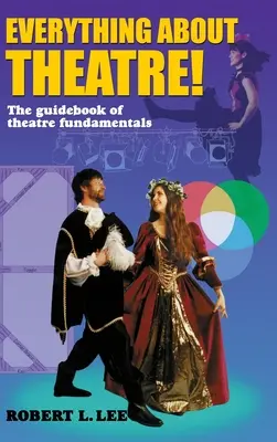 Všetko o divadle! Všadeprítomný prehľad o divadelnom umení a remesle - Everything about Theatre!: A Comprehensive Survey about the Arts and Crafts of the Stage
