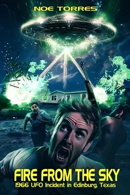 Oheň z neba: Incident UFO v Edinburgu v Texase v roku 1966 - Fire from the Sky: 1966 UFO Incident in Edinburg, Texas