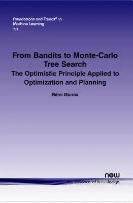 Od banditov k Monte-Carlo Tree Search: Optimistický princíp aplikovaný na optimalizáciu a plánovanie - From Bandits to Monte-Carlo Tree Search: The Optimistic Principle Applied to Optimization and Planning