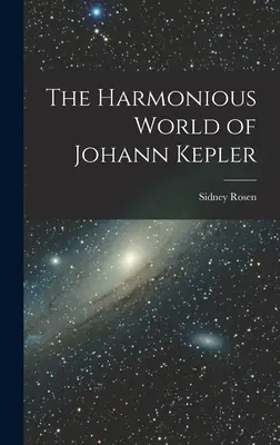 Harmonický svet Johanna Keplera - The Harmonious World of Johann Kepler