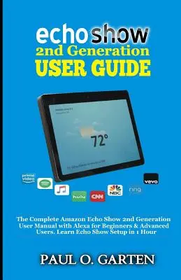 Používateľská príručka Echo Show 2. generácie: Kompletná používateľská príručka Amazon Echo Show 2. generácie s Alexou pre začiatočníkov a pokročilých používateľov. Naučte sa Echo Sho - Echo Show 2nd Generation User Guide: The Complete Amazon Echo Show 2nd Generation User Guide with Alexa for Beginners & Advanced Users. Learn Echo Sho