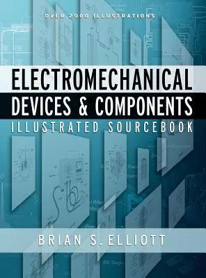 Elektromechanické zariadenia a komponenty Ilustrovaný zdroj - Electromechanical Devices & Components Illustrated Sourcebook